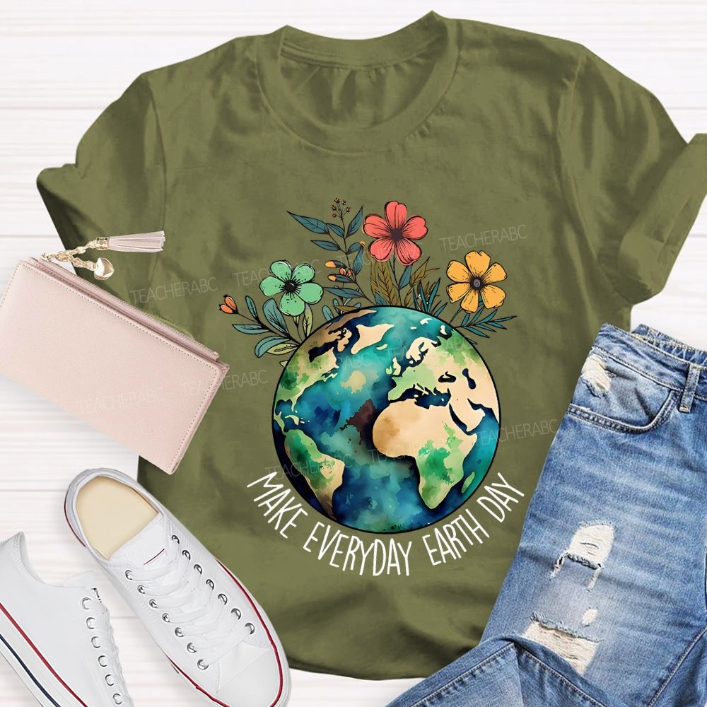 Make Everyday Earth Day Protect Flowers And Plants Teacher T-shirt