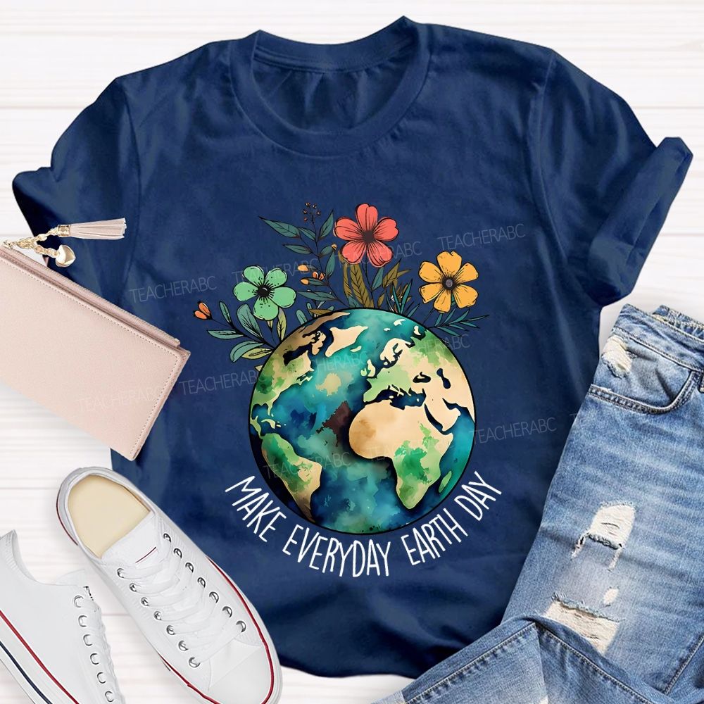 Make Everyday Earth Day Protect Flowers And Plants Teacher T-shirt