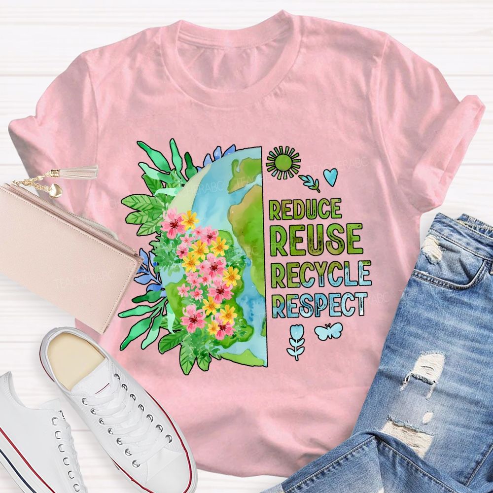Reduce Reuse Recycle Respect Teacher T-shirt