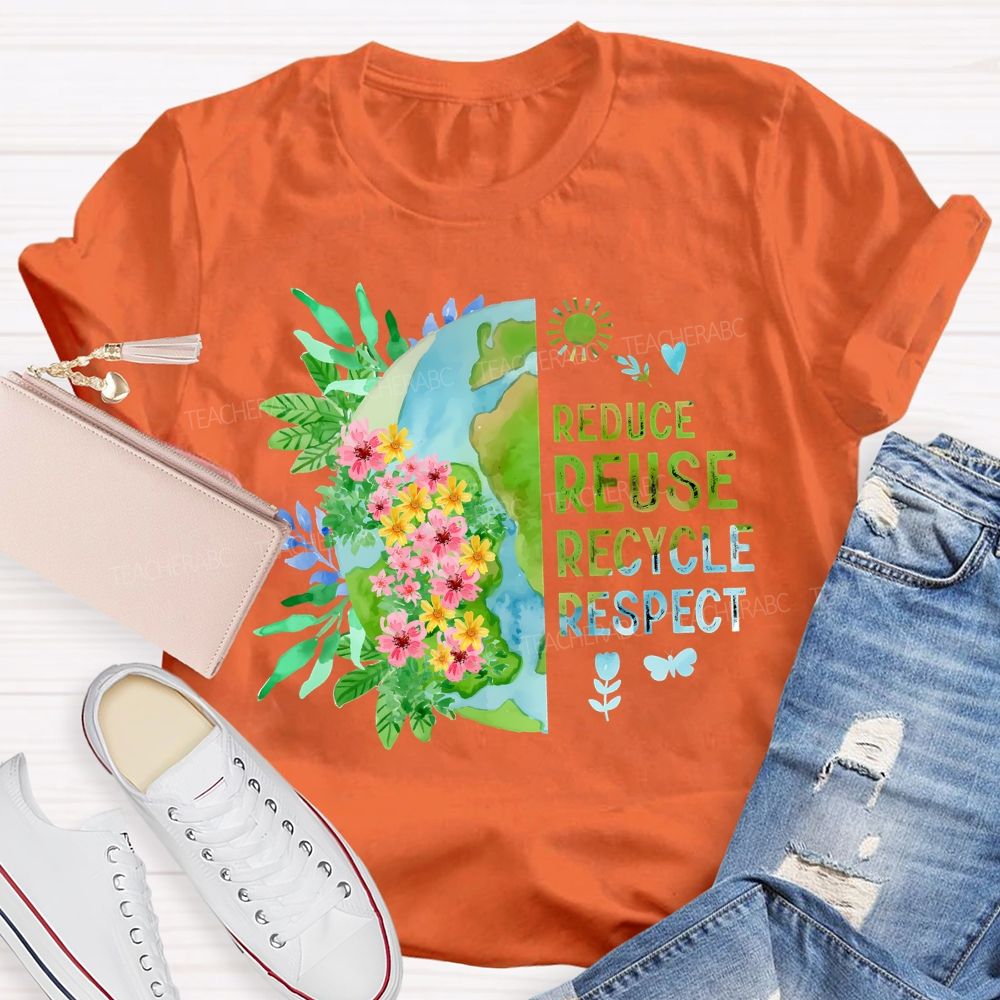 Reduce Reuse Recycle Respect Teacher T-shirt