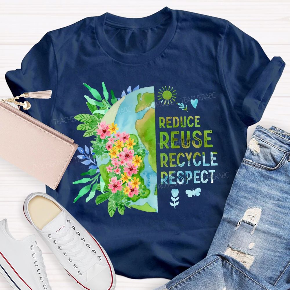 Reduce Reuse Recycle Respect Teacher T-shirt