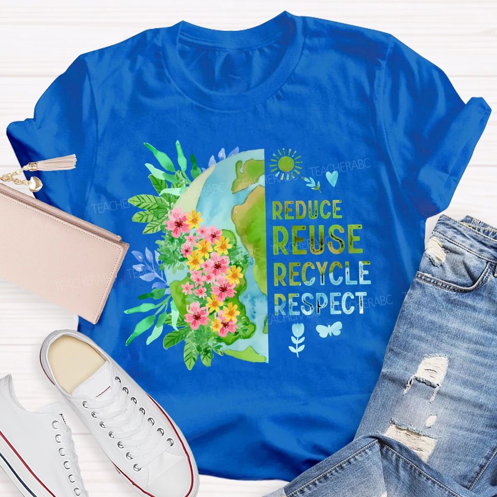 Reduce Reuse Recycle Respect Teacher T-shirt