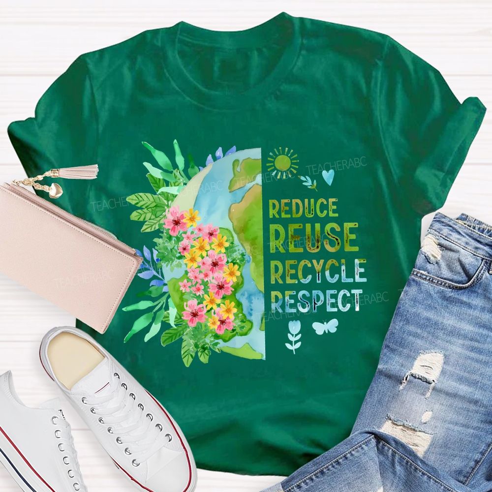 Reduce Reuse Recycle Respect Teacher T-shirt