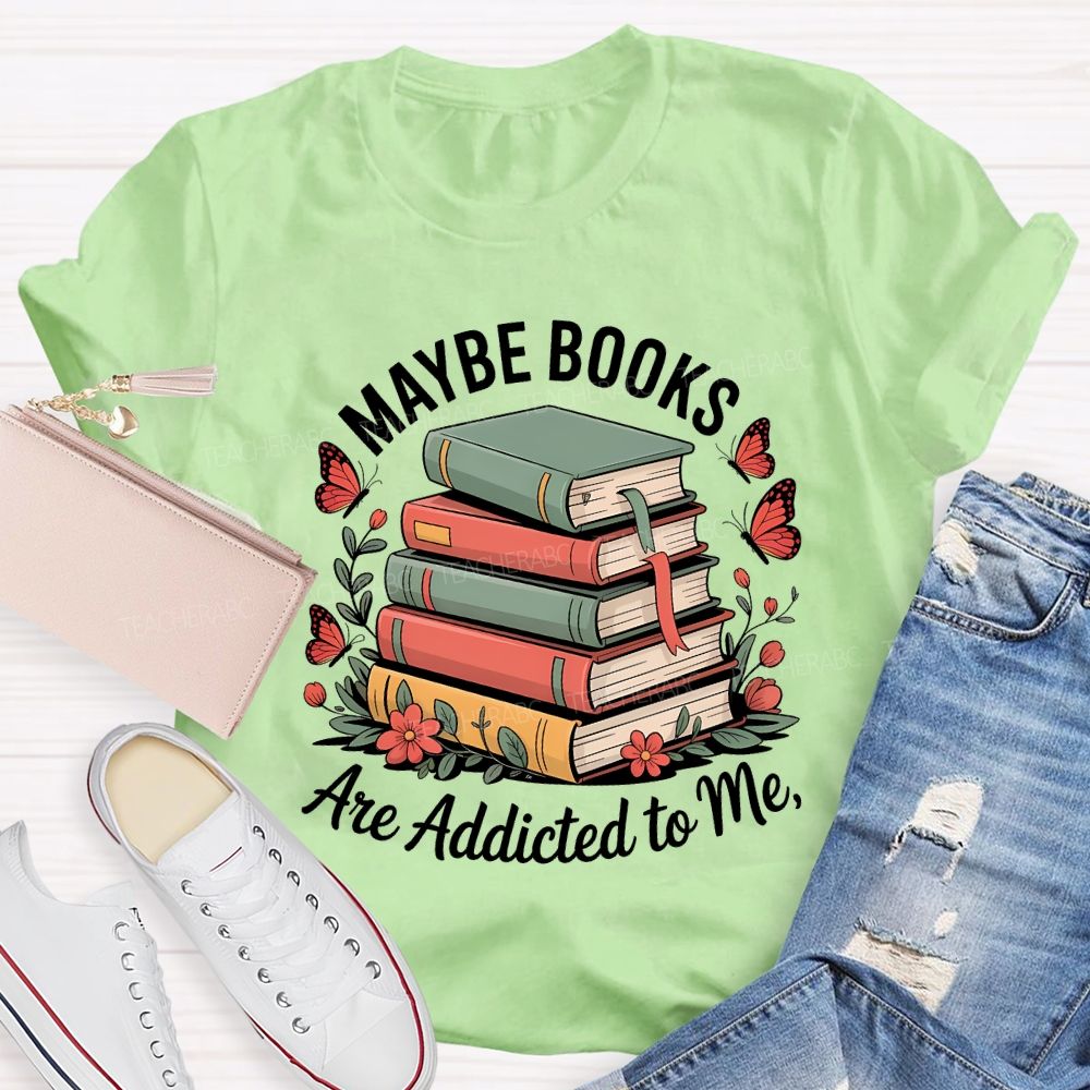 Mable Books Are Addicted To Me Teacher T-shirt