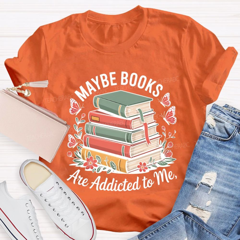 Mable Books Are Addicted To Me Teacher T-shirt