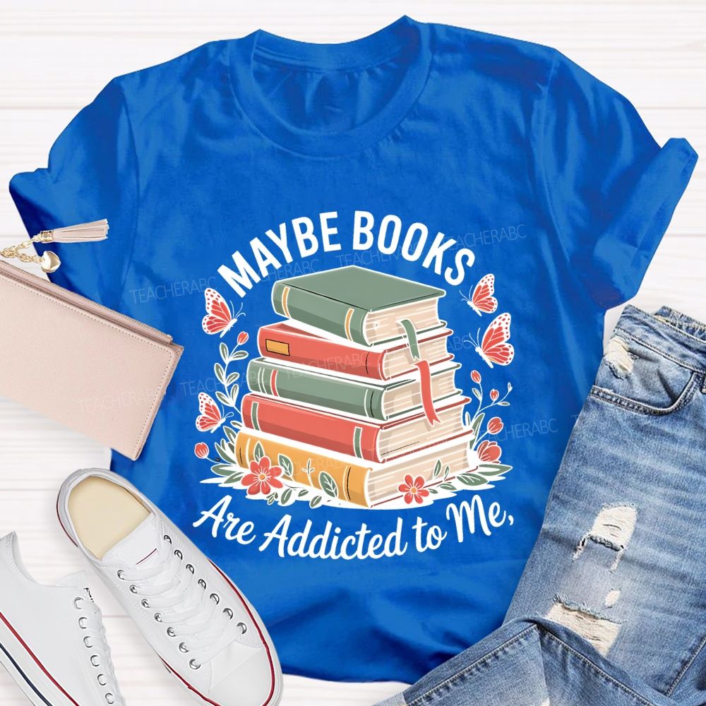 Mable Books Are Addicted To Me Teacher T-shirt