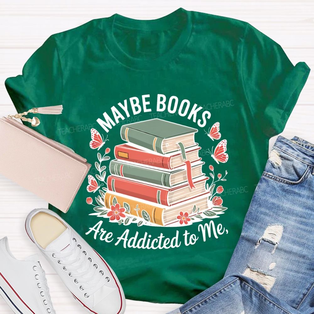 Mable Books Are Addicted To Me Teacher T-shirt