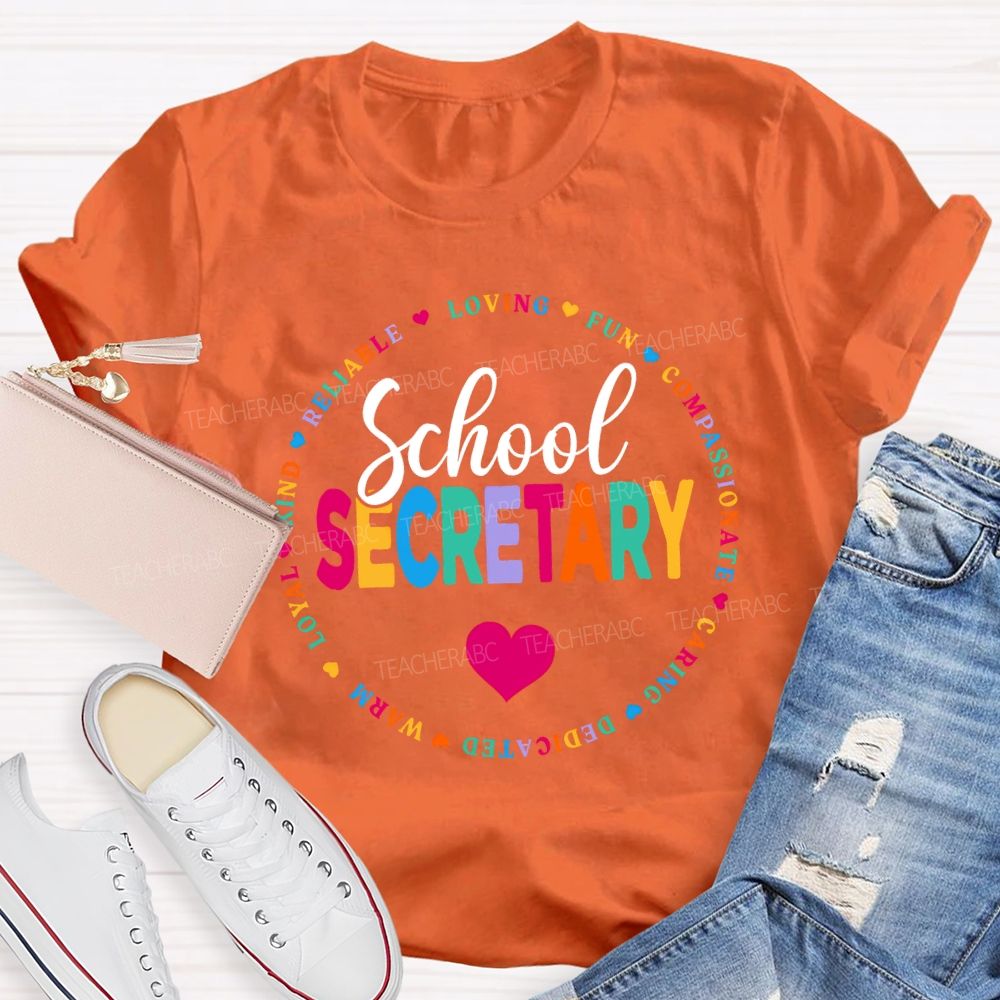 School Secretary Loving Fun Compassionate Caring Dedicated Warm Loyal T-shirt