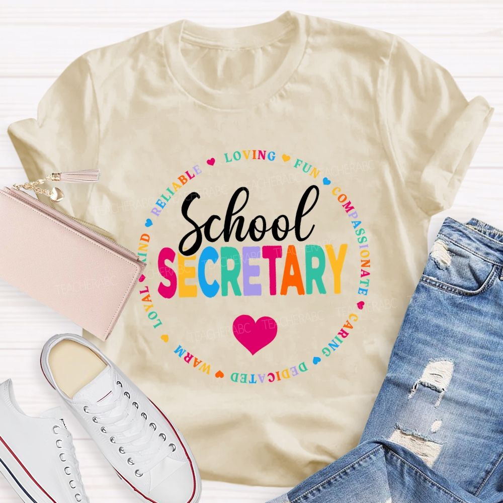 School Secretary Loving Fun Compassionate Caring Dedicated Warm Loyal T-shirt