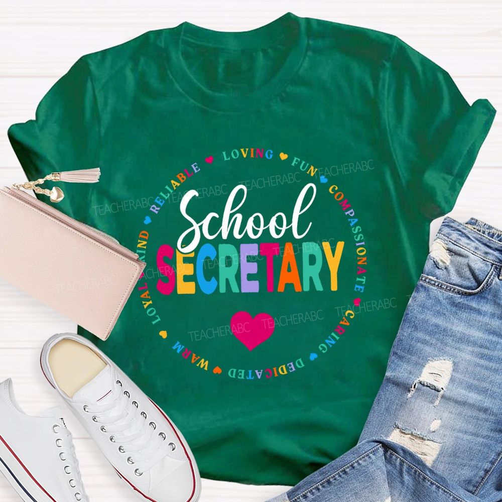 School Secretary Loving Fun Compassionate Caring Dedicated Warm Loyal T-shirt