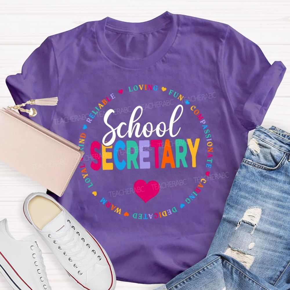 School Secretary Loving Fun Compassionate Caring Dedicated Warm Loyal T-shirt