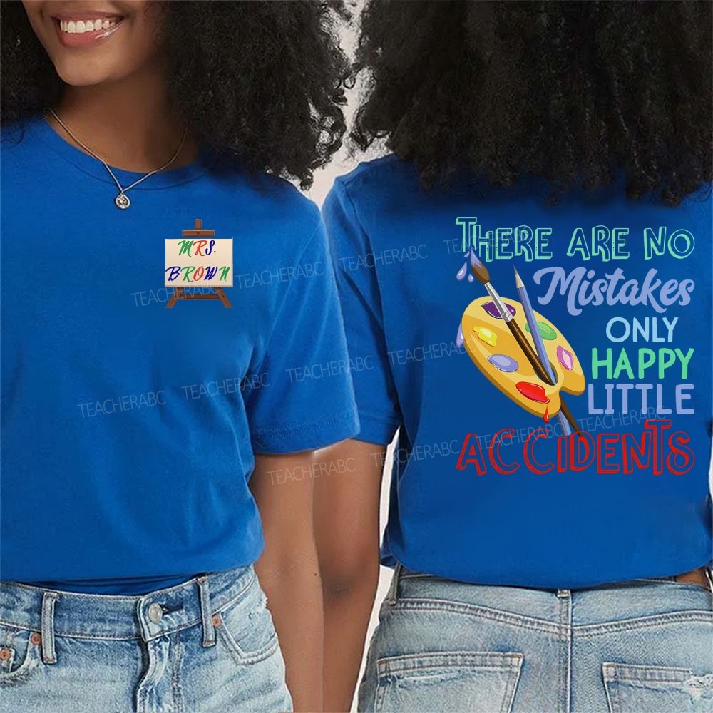 Personalized Name There Are No Mistakes Only Happy Little Accidents Double Printed T-shirt