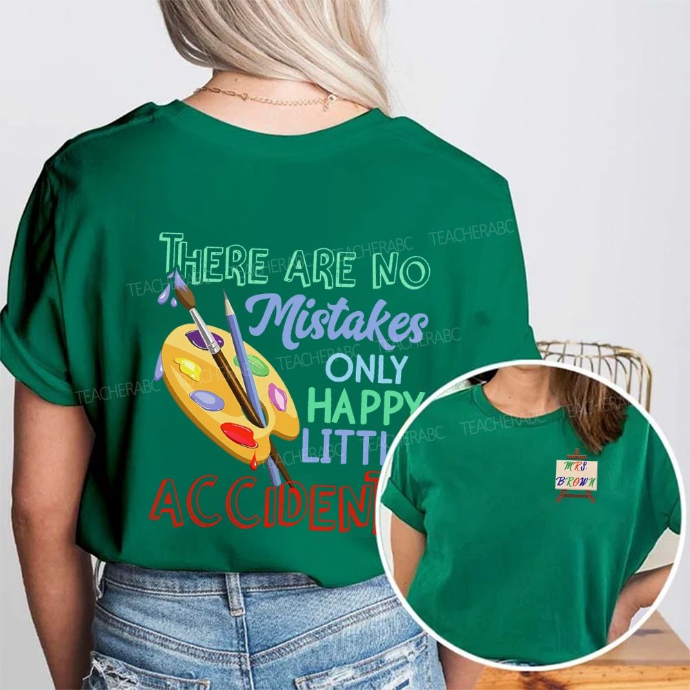 Personalized Name There Are No Mistakes Only Happy Little Accidents Double Printed T-shirt