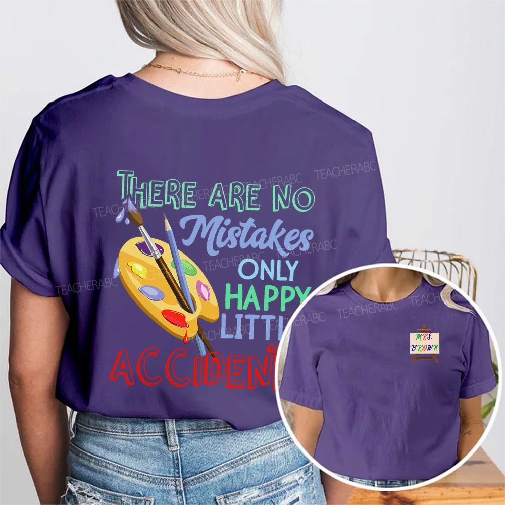 Personalized Name There Are No Mistakes Only Happy Little Accidents Double Printed T-shirt