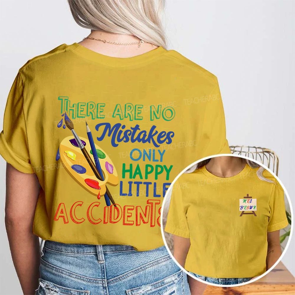Personalized Name There Are No Mistakes Only Happy Little Accidents Double Printed T-shirt