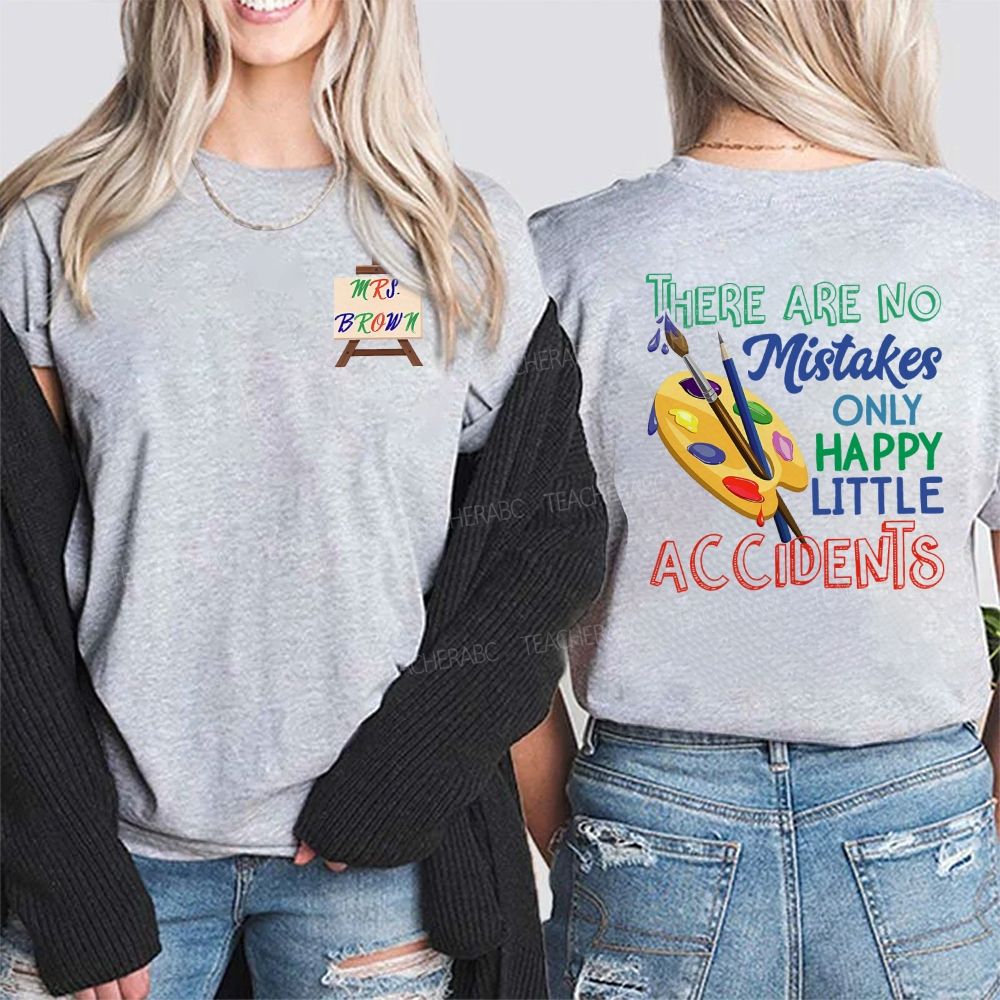 Personalized Name There Are No Mistakes Only Happy Little Accidents Double Printed T-shirt