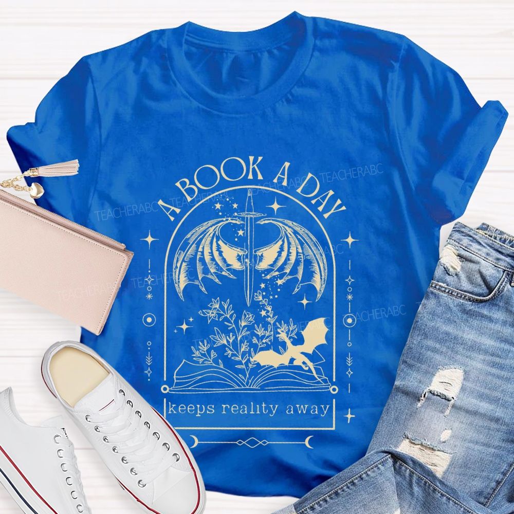 A Book A Day Keeps Reality Away Teacher T-shirt