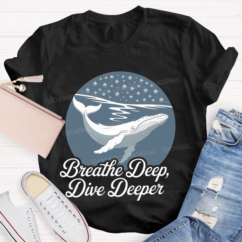 Breathe Deep Dive Deeper Teacher T-shirt