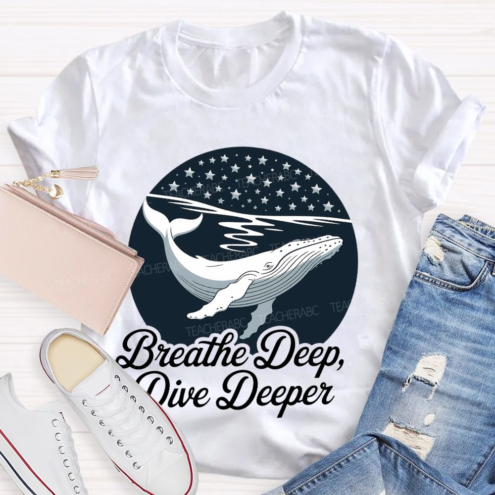Breathe Deep Dive Deeper Teacher T-shirt