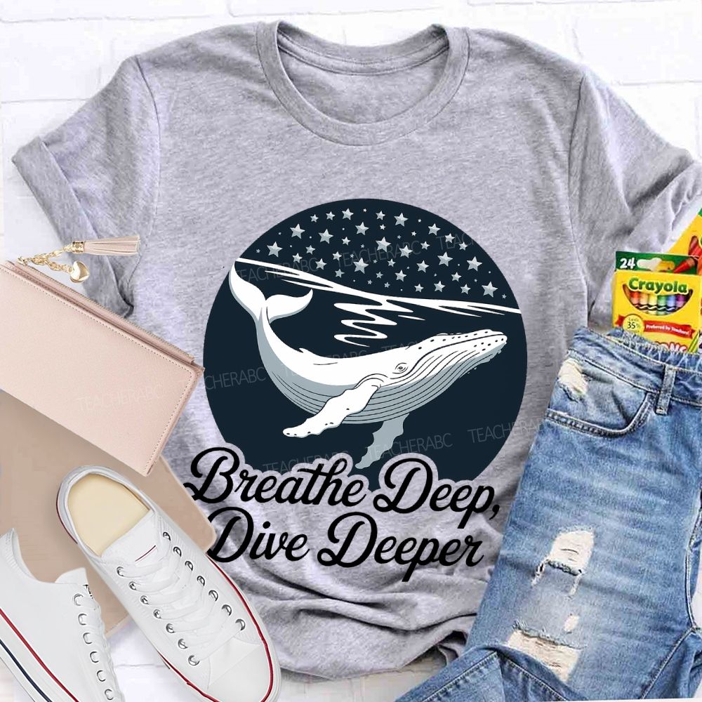 Breathe Deep Dive Deeper Teacher T-shirt