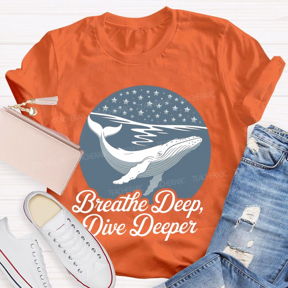 Breathe Deep Dive Deeper Teacher T-shirt