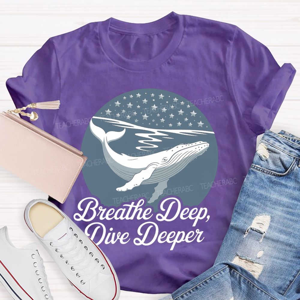 Breathe Deep Dive Deeper Teacher T-shirt