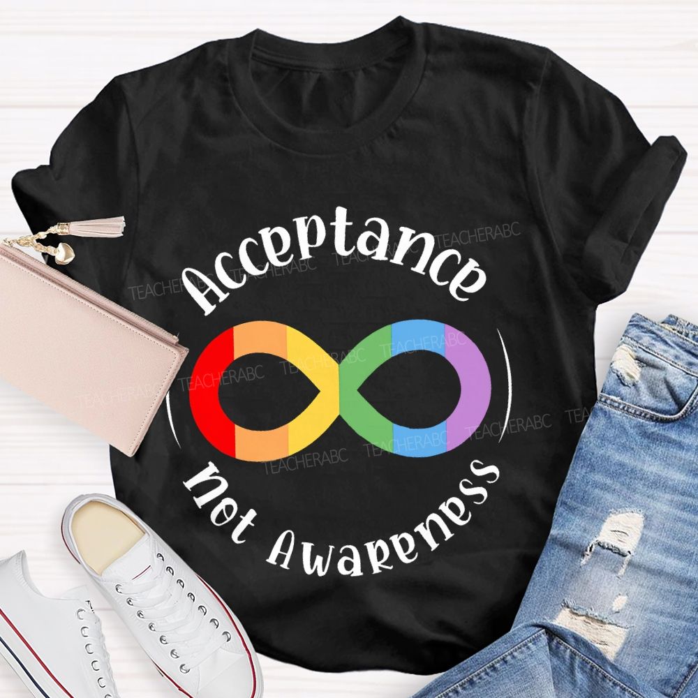 Acceptance Not Awareness Colorful Infinite Symbol Teacher T-shirt