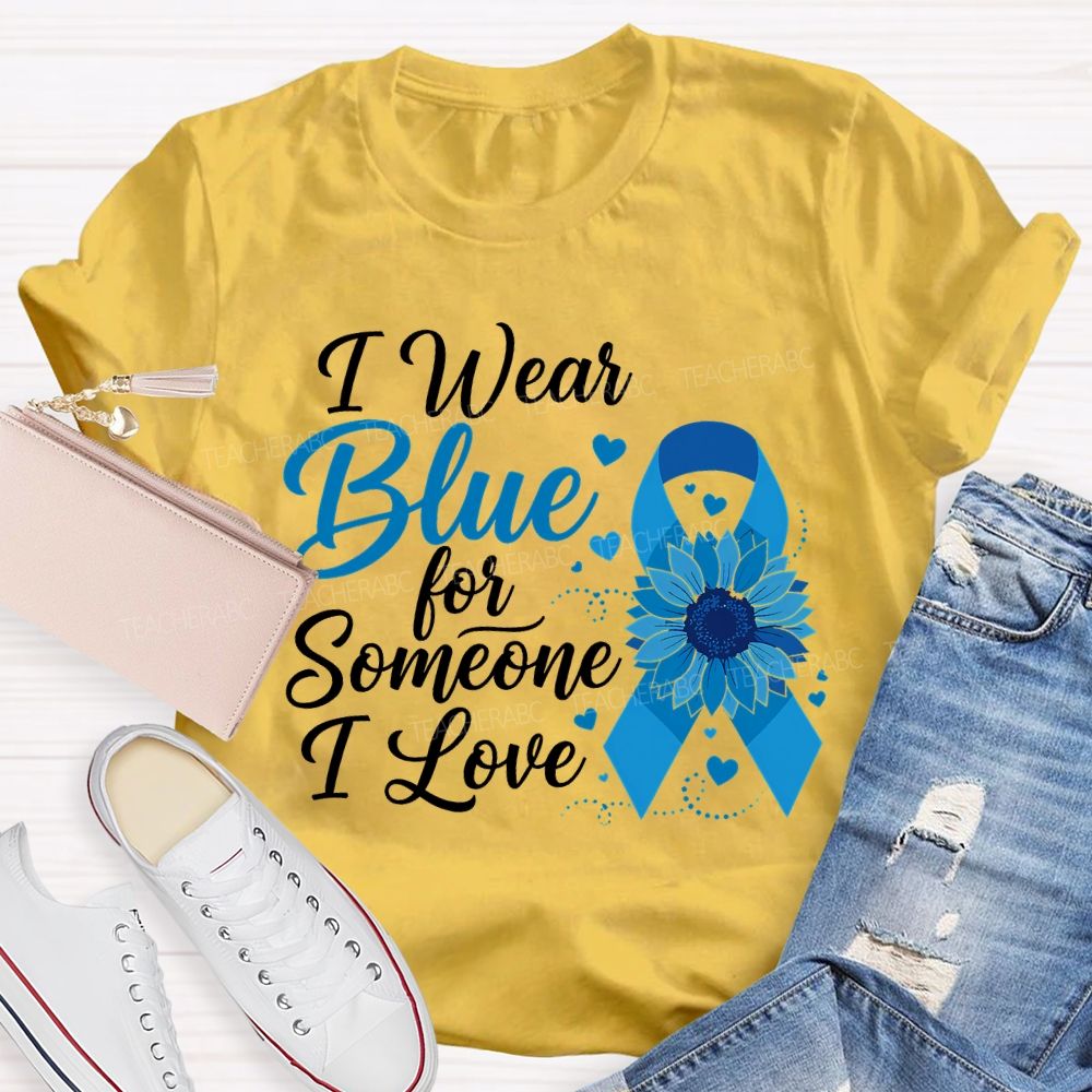 I Wear Blue For Someone I Love Teacher T-shirt