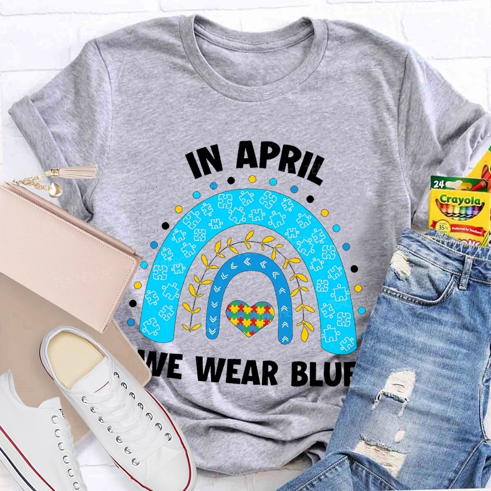 In April We Wear Blue Rainbow Puzzle Heart Teacher T-shirt