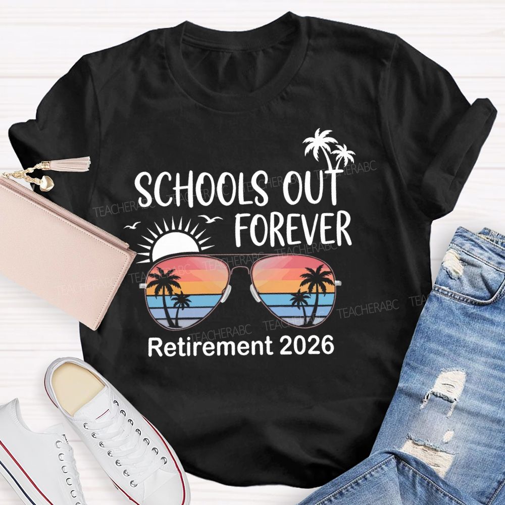 Schools Out Forever Retirement 2026 Teacher T-shirt