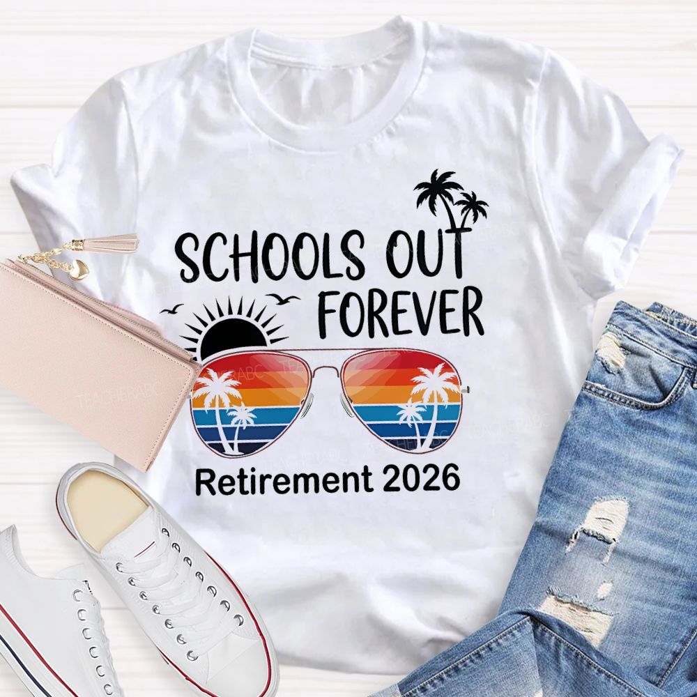 Schools Out Forever Retirement 2026 Teacher T-shirt