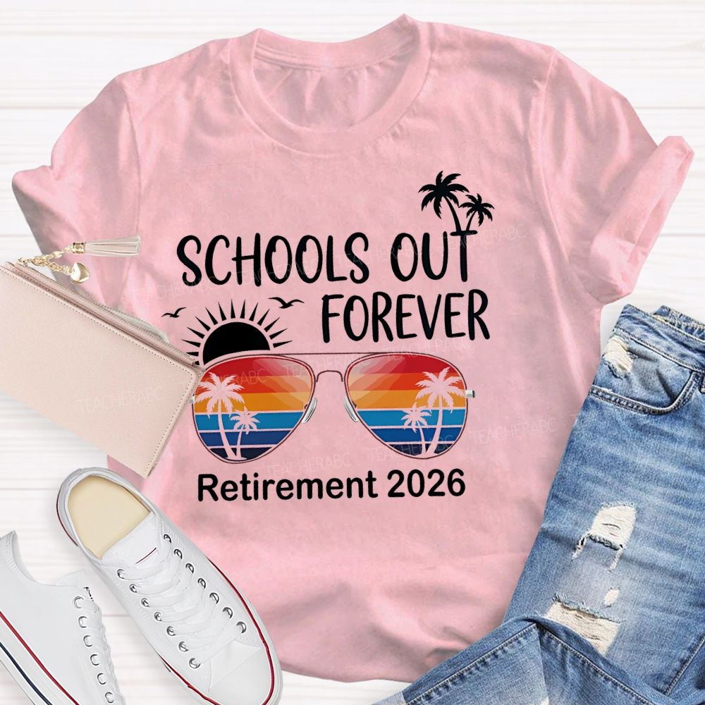 Schools Out Forever Retirement 2026 Teacher T-shirt