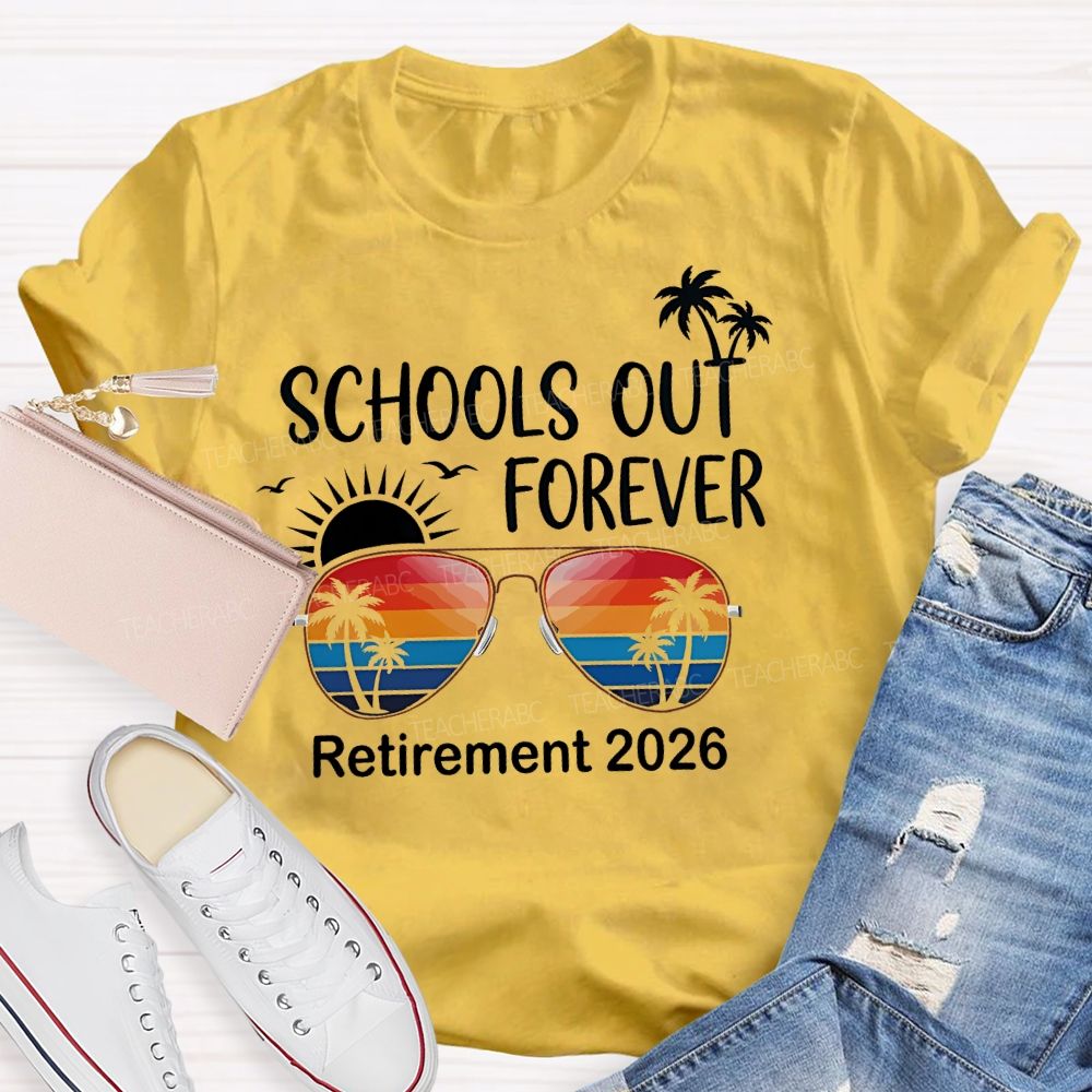 Schools Out Forever Retirement 2026 Teacher T-shirt