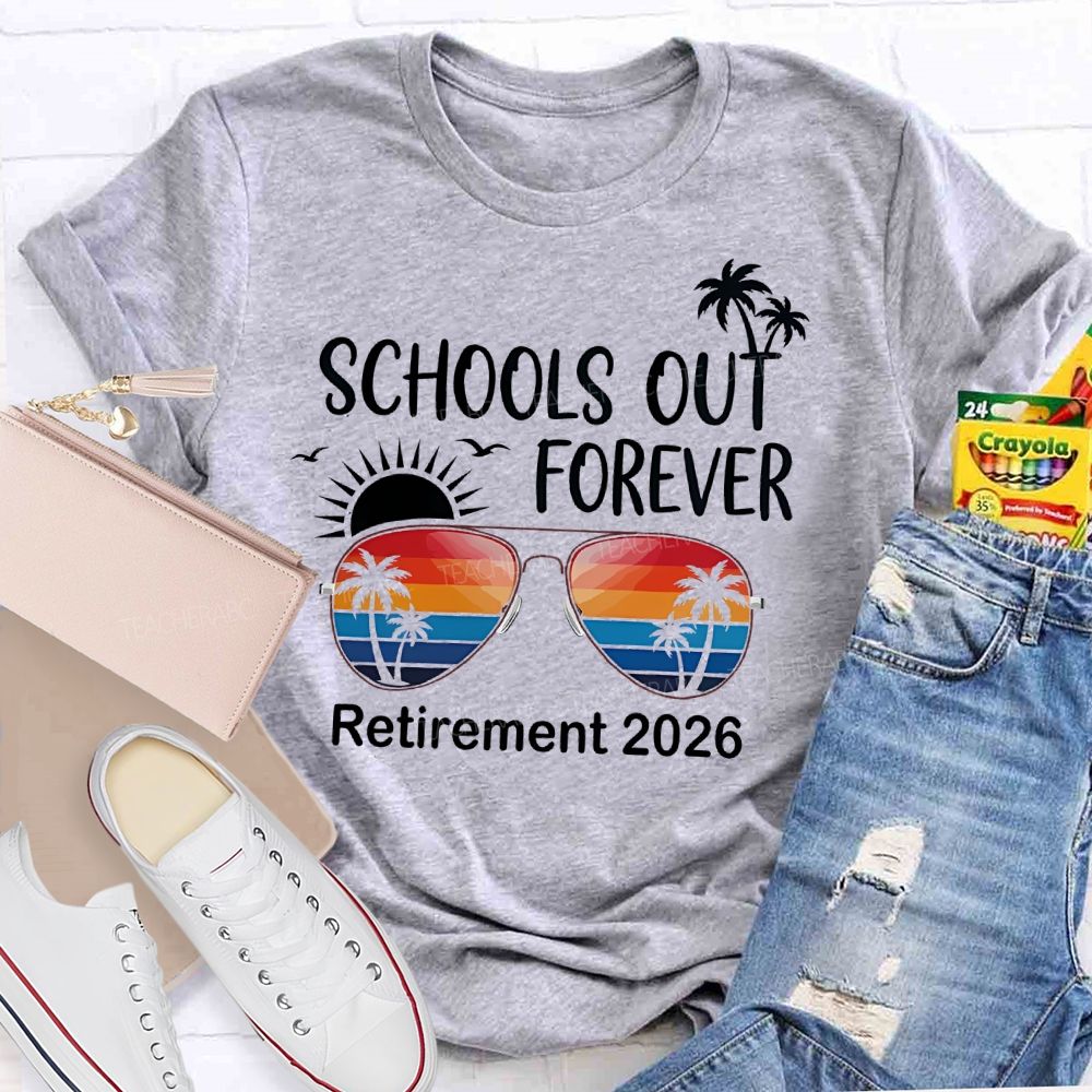 Schools Out Forever Retirement 2026 Teacher T-shirt