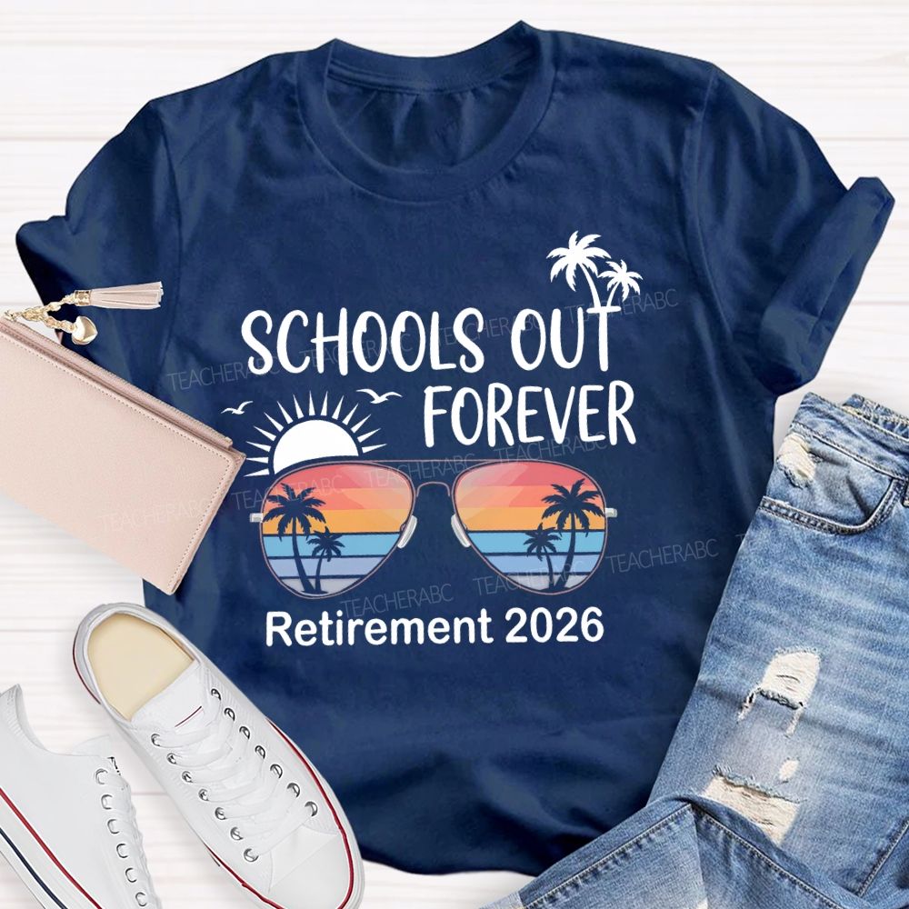 Schools Out Forever Retirement 2026 Teacher T-shirt