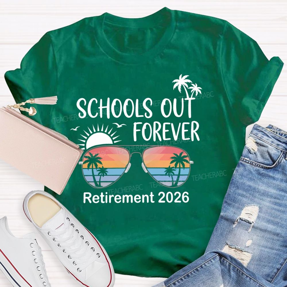 Schools Out Forever Retirement 2026 Teacher T-shirt