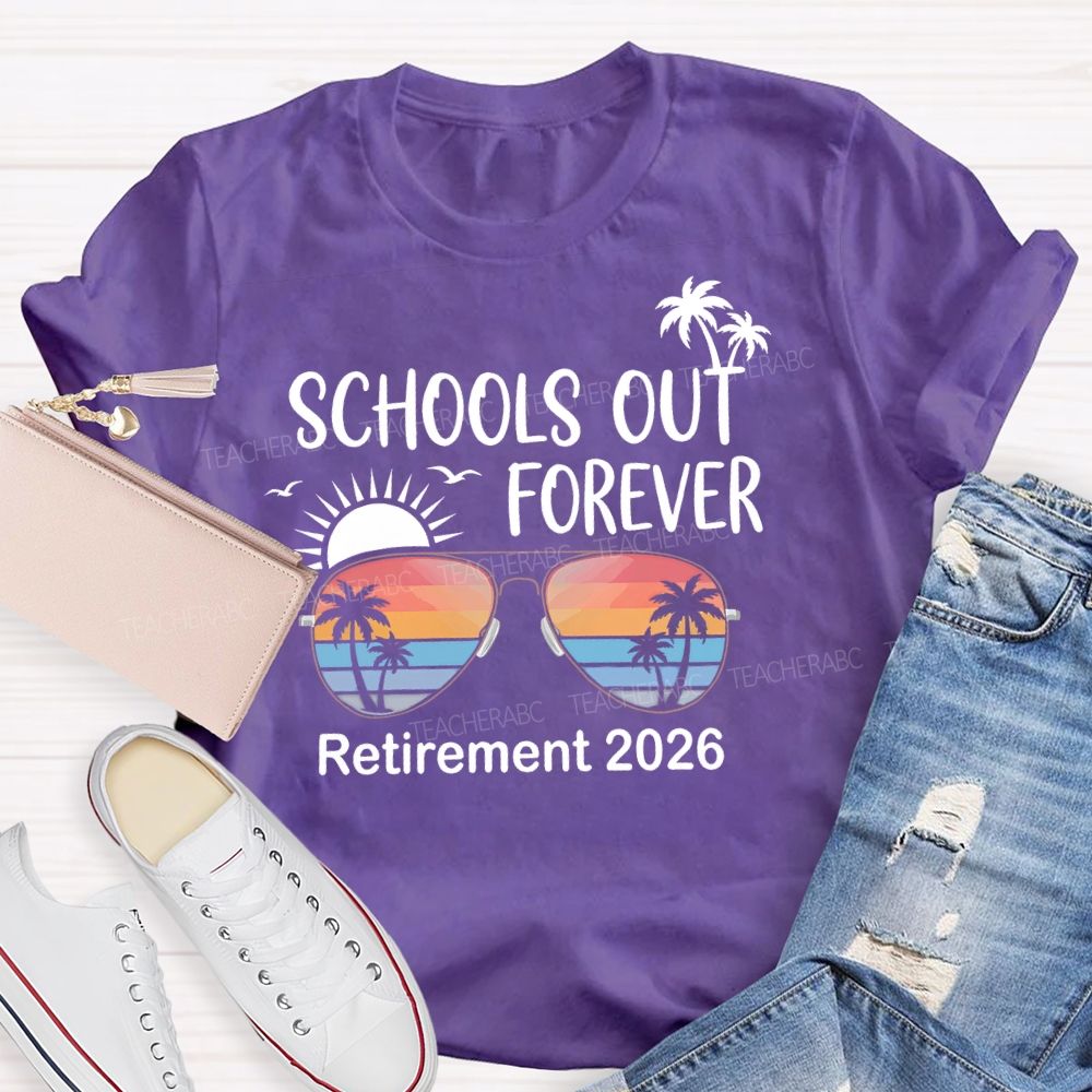 Schools Out Forever Retirement 2026 Teacher T-shirt