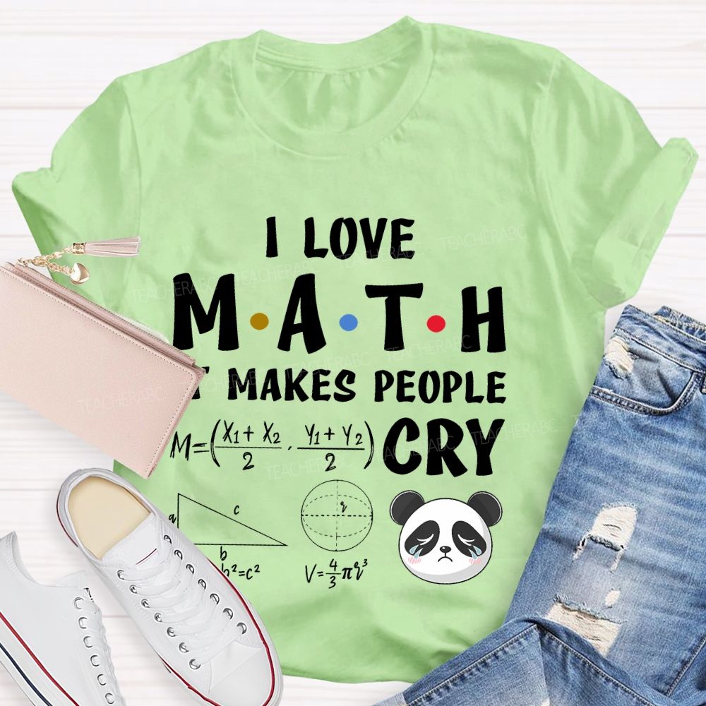 I Love Math It Makes People Cry Panda Teacher T-shirt