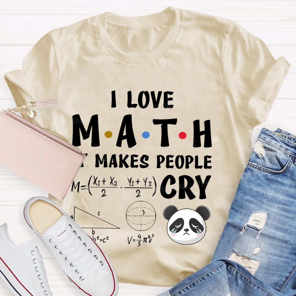 I Love Math It Makes People Cry Panda Teacher T-shirt