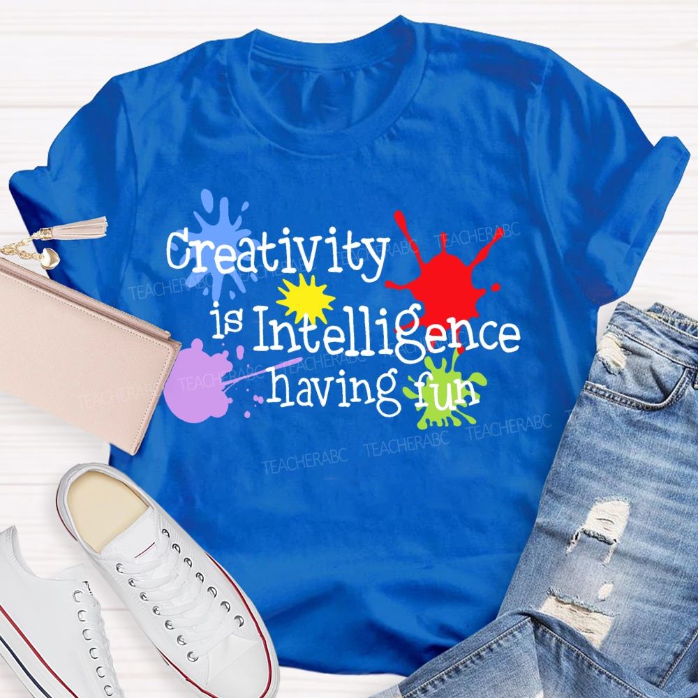 Creativity Is Intelligence Having Fun Doodles Teacher T-shirt
