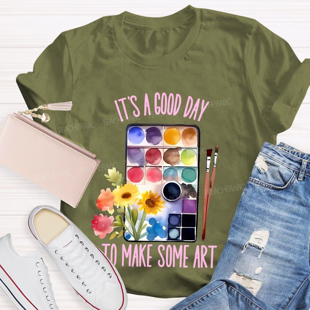 It's A Good Day To Make Some Art Palette Brush Flowers Teacher T-shirt