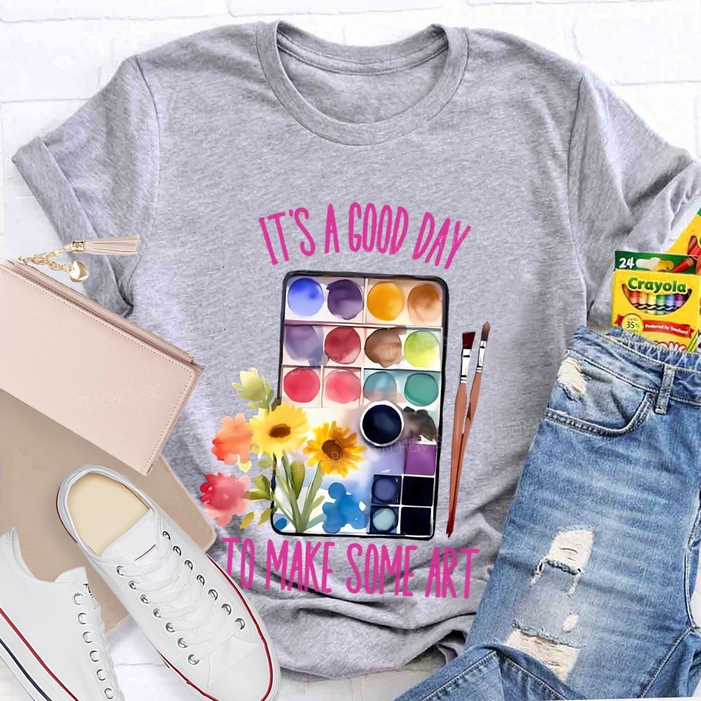 It's A Good Day To Make Some Art Palette Brush Flowers Teacher T-shirt