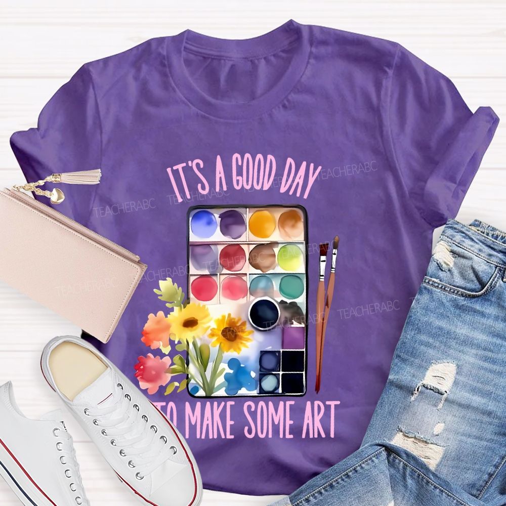 It's A Good Day To Make Some Art Palette Brush Flowers Teacher T-shirt
