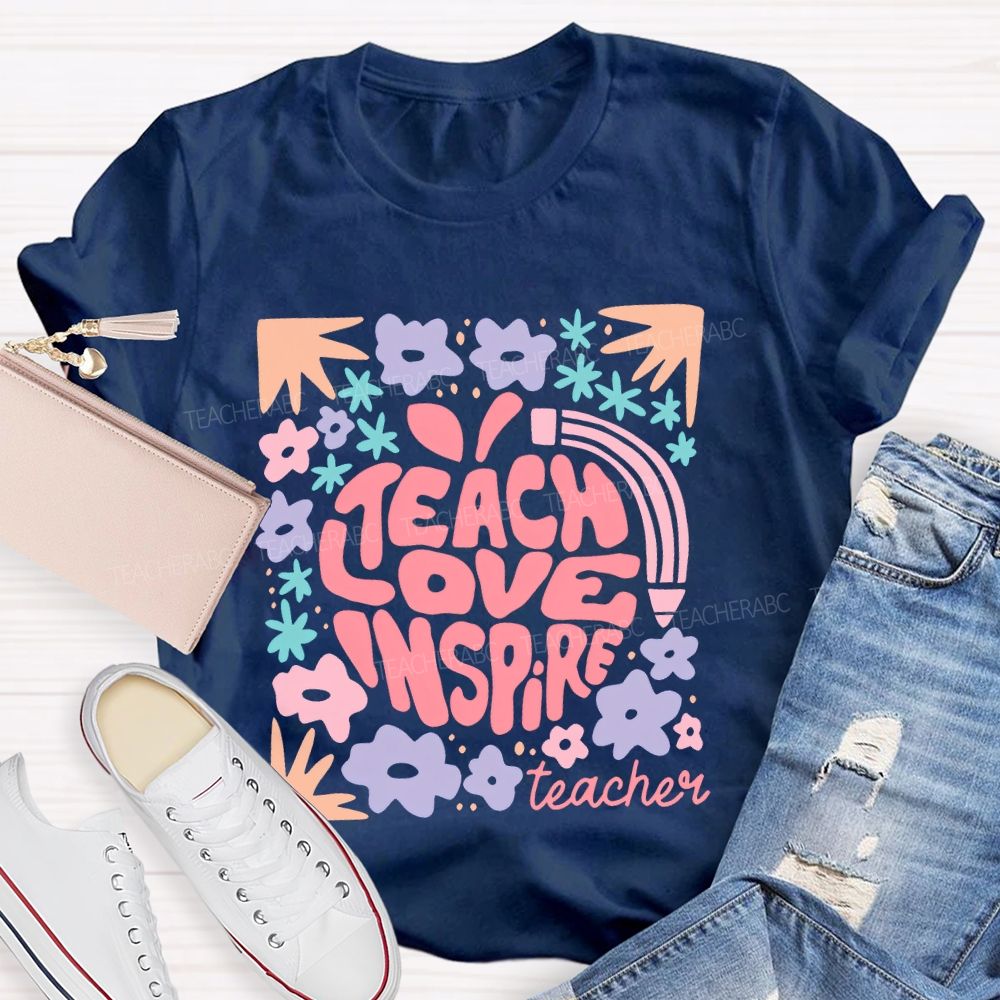 Teach Love Inspire Teachers Flowers Teacher T-shirt