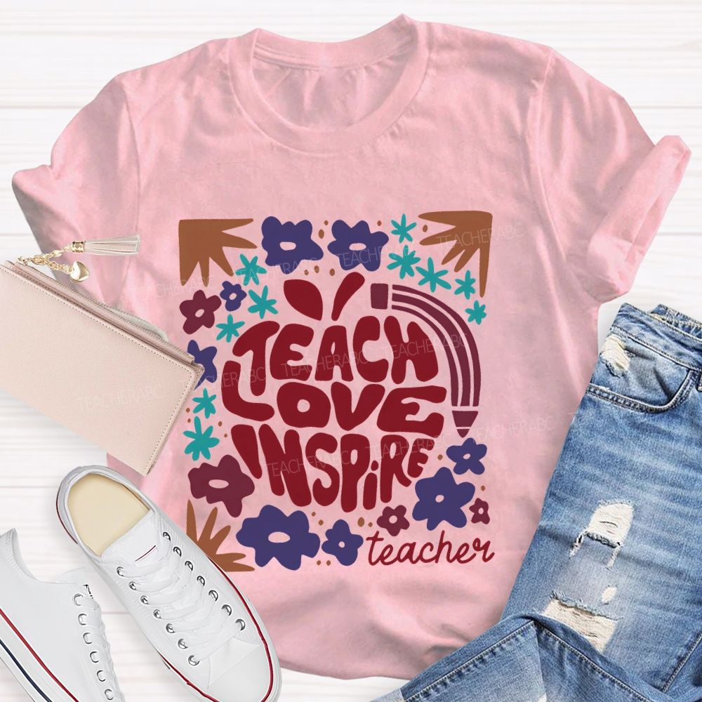Teach Love Inspire Teachers Flowers Teacher T-shirt