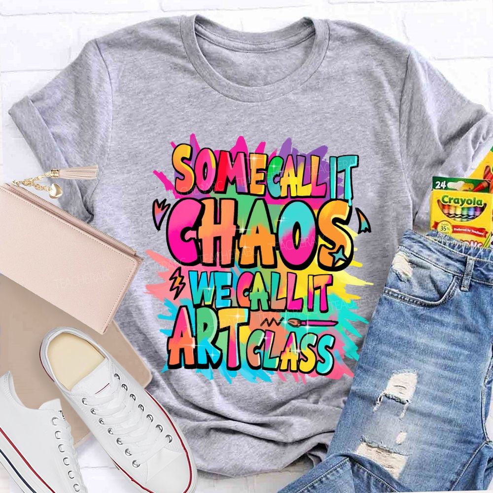 Some Call It Chaos We Call It Art Class Palette Art Teacher T-shirt