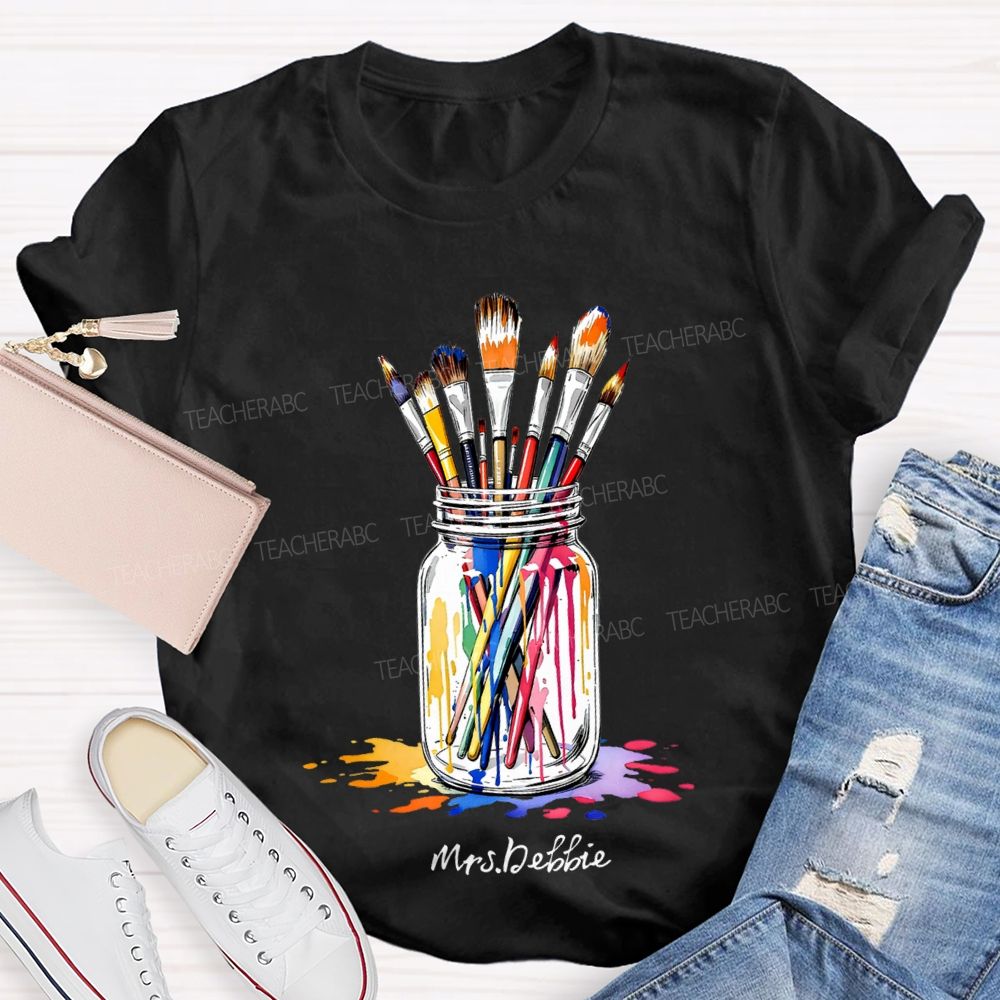 Personalized Name A Pen Holder Of Paintbrushes Art Teacher T-shirt