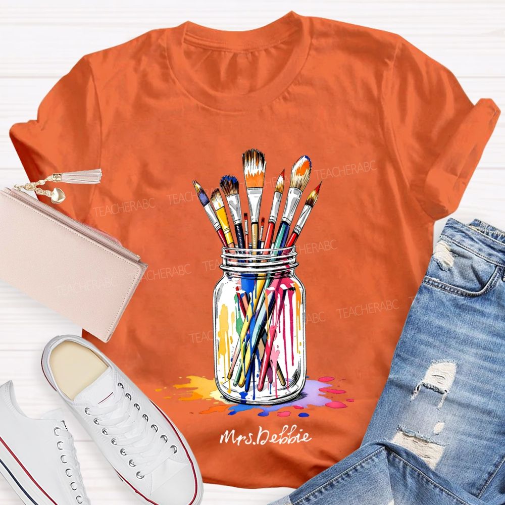 Personalized Name A Pen Holder Of Paintbrushes Art Teacher T-shirt