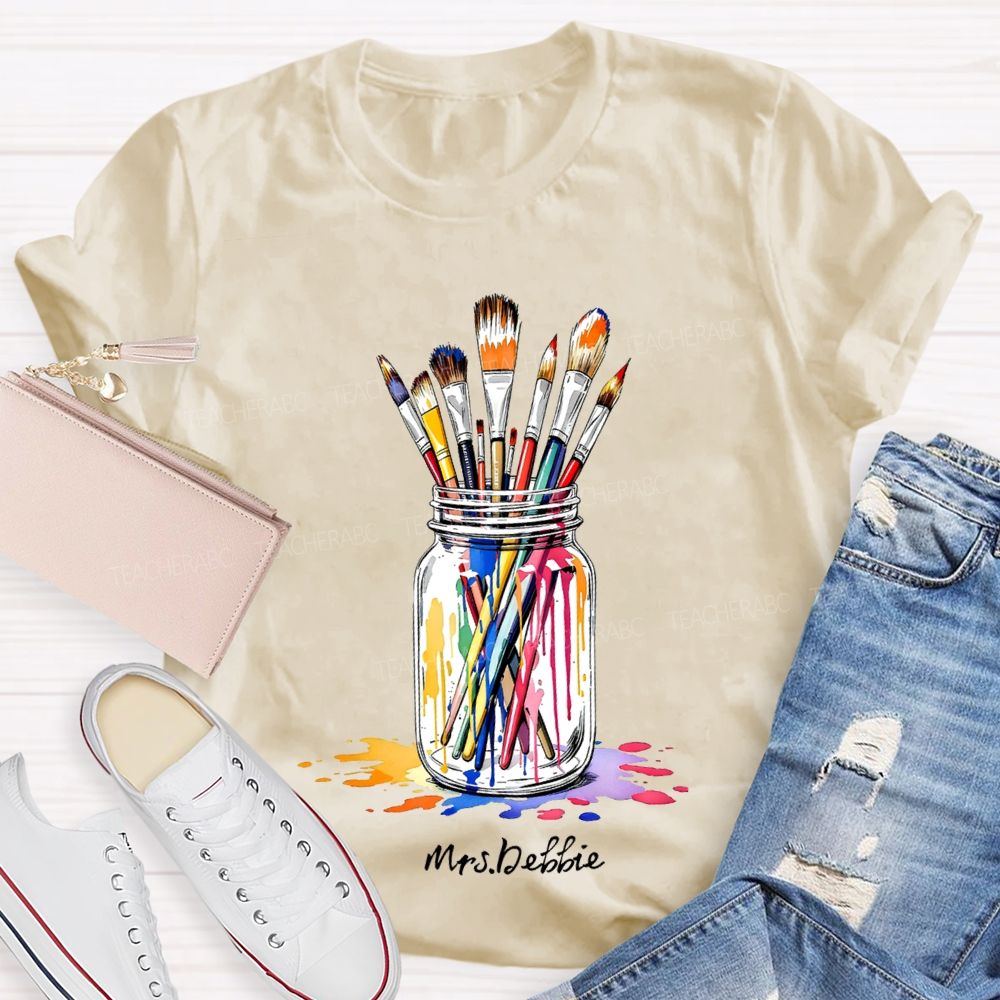 Personalized Name A Pen Holder Of Paintbrushes Art Teacher T-shirt