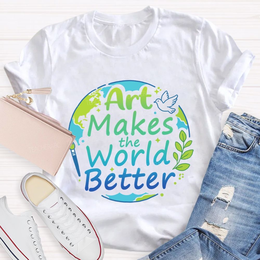 Art Makes the World Better Earth Day Teacher T-shirt